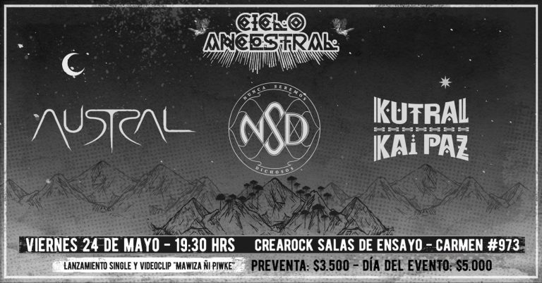 24 de Mayo: Ciclo Ancestral VI – Austral, Nunca Seremos Dichosos y Kutral Kai Paz en Santiago
